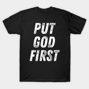 Christian Quote Put God First T-Shirt